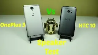 OnePlus 3 vs HTC 10 - Speaker Test