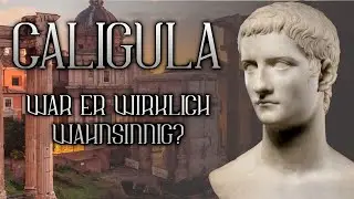 Caligula - Der wahnsinnige Kaiser Roms