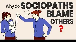 Why Sociopaths Blame Others?