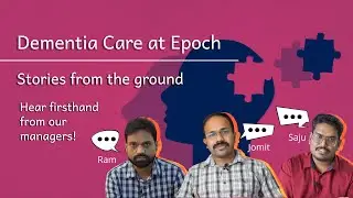 Dementia Care at Epoch | Stories from the ground