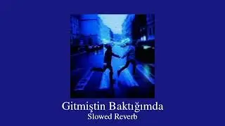 Susel - Gitmiştin Baktığımda || Slowed Reverb