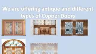 Looking for antique and different types of Copper Doors?