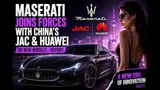 Maserati working with China's JAC, Huawei on new m