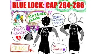 🔥REACCIONANDO AL MANGA BLUE LOCK🔥 || C&aacute;pitulos 284-286
