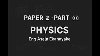 Physics Paper 2 - MCQ Discussion Part 2 Question ( 31 to 45) | Asela Ekanayake - Physics