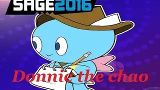 Donnie The Chao walkthrough SAGE 2016