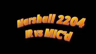 Marshall 2204 York V30 IR vs Mic'd Marshall V30 speakers