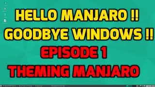 Прощай, Windows! Привет, Manjaro! &mdash; Оформление рабочего стола!