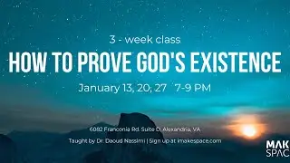 How to Prove the Existence of God - Part 1 - Dr. Daoud Nassimi