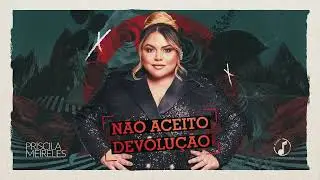 N&atilde;o Aceito Devolu&ccedil;&atilde;o (J&aacute; deixei de ser sua mulher) - Priscila Meireles
