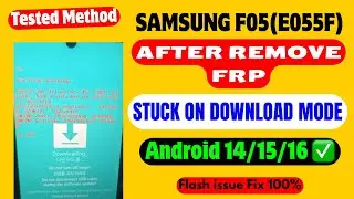 SAMSUNG F05 (E055F) AFTER REMOVE FRP DOWNLOAD MODE ERROR FIX