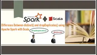 Deep Dive, distinct() vs dropDuplicates() in Apache Spark with Scala Part 3