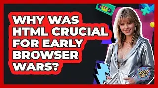 Why Was HTML Crucial For Early Browser Wars? - I'm a 2000s Baby