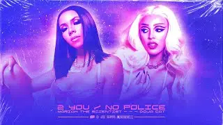 Mariah the Scientist, Doja Cat - 2 You / No Police [MASHUP]