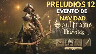 PRELUDIOS 12: THAWTIDE | EVENTO DE NAVIDAD Y ACTUALIZACIONES DE SOULFRAME | GUIA EN ESPA&Ntilde;OL