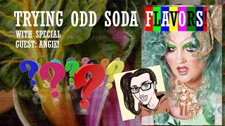 Trying Oddball Soda Flavors - With Special Guest Angie!