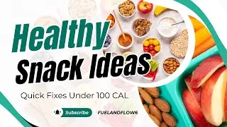 FUEL N HEALTHY SNACKS UNDER 100 CALORIES