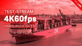 LIVE 4K60FPS TESTSTREAM IM HAMBURGER HAFEN