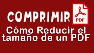 COMPRIMIR PDF - C&oacute;mo reducir tama&ntilde;o de un archivo pdf