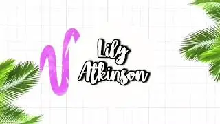My first intro // Lily Atkinson