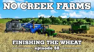 Finishing the Wheat - No Creek Farms - FS19 Episode 68