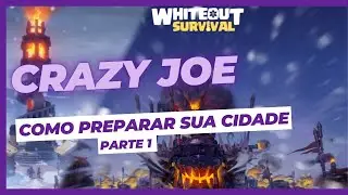 CRAZY JOE - DICAS DE COMO SE PREPARAR - PARTE 1 - Whiteout Survival