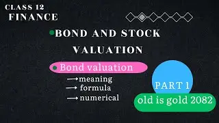 BOND VALUATION II FINANCE II CLASS 12 II NUMERICAL PART 1 II BOND AND STOCK VALUATION II IN NEPALI