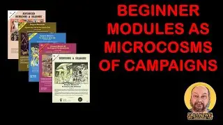 Beginner Modules as Microcosms of Campaigns