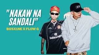 Flow G X Bosx1ne - NAKAW NA SANDALI  | 2026