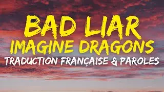 Imagine Dragons - Bad Liar - Traduction Fran&ccedil;aise & Paroles