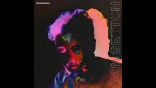 Sam Setton - Renegade [Official Audio]