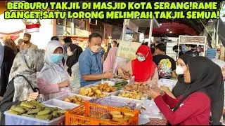RAME BANGET BERBURU TAKJIL DI MASJID AGUNG KOTA SERANG!BERJEJER SEGALA MACAM TAKJIL!SAMPE BINGUNG!