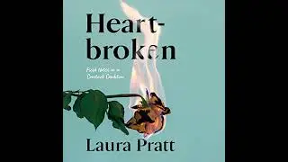 Heartbroken: Field Notes on a Constant Condition Audiobook by Laura Pratt