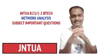 JNTUA R23/1-2 BTECH  NETWORK ANALYSIS SUBJECT IMPORTANT QUESTIONS      #jntua