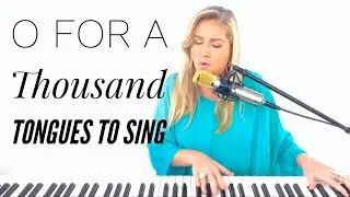 O For a Thousand Tongues to Sing - BEAUTIFUL Hymn
