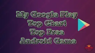 Google Play Top Chart Top Free Game