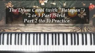 The Drum Carol (with Patapan) - 2 or 3 part - Strid - Part Two (to Part 3) Practice with Brenda