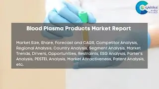 Blood Plasma Products Market Report