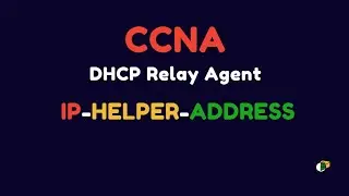 Free CCNA Course 2025-2026 DHCP Relay Agent or IP-Helper-Address