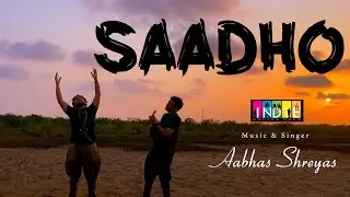 Saadho | Aabhas Shreyas | Latest Hindi Song 2022 | New Songs 2022 | Indie Routes