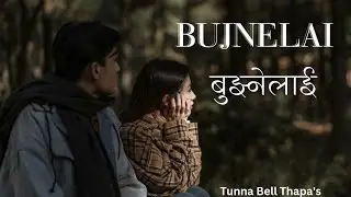 Bujnelai (Lyrics) बुझ्नेलाई - Tunna Bell Thapa