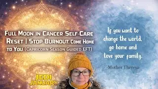 Full Moon in Cancer Self Care Reset  Stop Burnout Come Home to You Capricorn Season Guided EFT