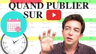 QUAND PUBLIER SUR YOUTUBE - Ma m&eacute;thode expliqu&eacute;e !