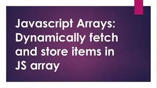 JavaScript tutorial  ep 10: Javascript Arrays and Tutorial on javascript dynamic array 2018