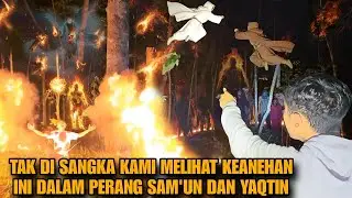 LIVE MISTERI !! BUKAN PERANG BIASA! KEANEHAN GAIB INI MUNCUL SAAT SAM'UN DAN YAQTIN BERPERANG