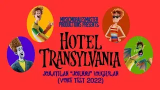 Hotel Transylvania: Jonathan &ldquo;Johnny&rdquo; Loughran (Voice Test 2022)