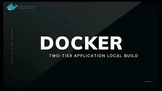 How to Build, Test & Push Docker Images locally for a Two-Tier Application? Step-by-Step Workflow