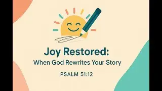 Joy Restored:  When God Rewrites Your Story - Pastor Mickey Mallory