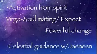 Activation message-Virgo-Soul Mating /expect powerful change ♍️