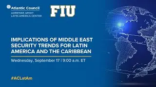 Implications of Middle East security trends for Latin America and the Caribbean